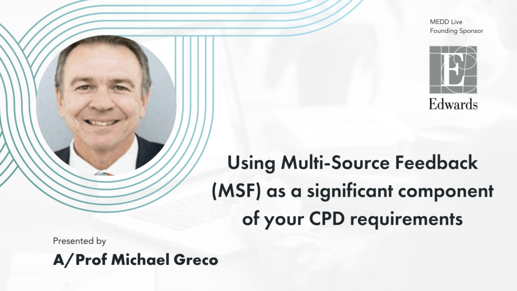 Using Multi-Source Feedback (MSF) as a significant component of your CPD requirements. A/Prof Michael Greco
