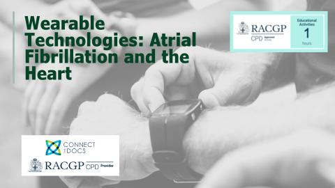 Wearable Technologies: Atrial Fibrillation and the heart RACGP CPD 1 Hour Activity Robert Perel
