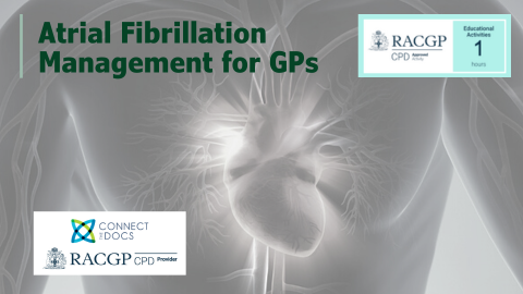 Atrial Fibrillation Management for GPs RACGP CPD Course by Dr Karen Phillips