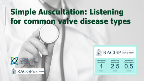 Simple Auscultation: Listening for common valve disease types RACGP CPD Course