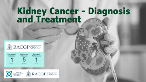 Kidney Cancer Diagnosis and Treatment RACGP CPD Activity presented by Dr Lawrence Kim (1)