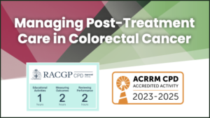 Managing post-treatment care in colorectal cancer CPD Audit RACGP